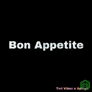 Bon Appetite audio by Tml Vibez feat. Spinall