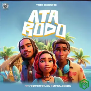 Tori Keeche – Ata Rodo ft. Naira Marley, Zinoleesky