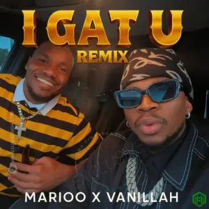Marioo – I Gat U (Remix) ft. Vanillah