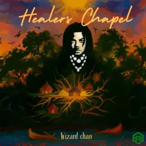 Wizard Chan – Healers Chapel Album