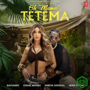 Rayvanny – Oh Mama! Tetema Ft Vishal Mishra, Shreya Ghoshal, Nora Fatehi