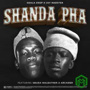 Sdala Deep – Shanda Pha Ft Jay Maester, Sbuda Maleather & Arcader