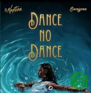 Dance No Dance audio by DJ Neptune feat. Swayvee