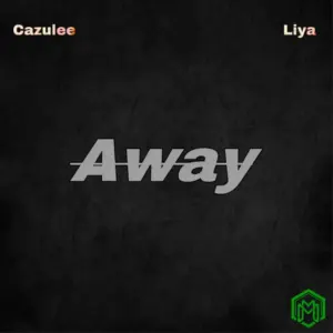 Cazulee – Away ft. Liya