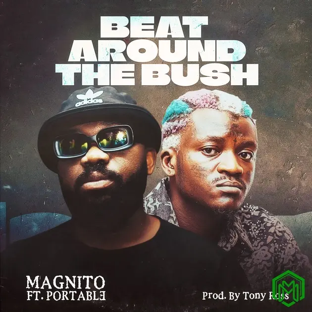 Beat Around The Bush audio by Magnito feat. Portable