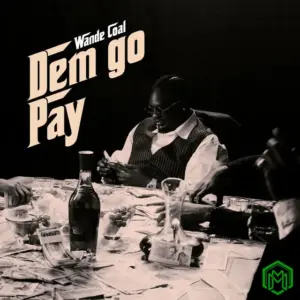 Wande Coal – Dem Go Pay