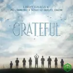 Grateful audio by Larry Gaaga feat. Patoranking, Soweto Spiritual Singers