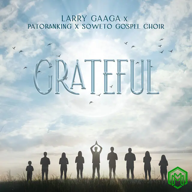Grateful audio by Larry Gaaga feat. Patoranking, Soweto Spiritual Singers