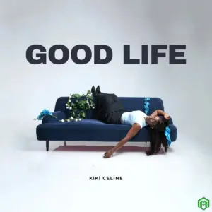 KiKi Celine – Good Life