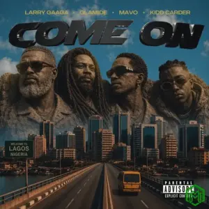Come On audio by Larry Gaaga feat. Olamide, Mavo and Kidd Carder