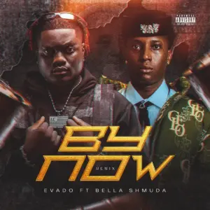 Evado – By now remix ft. Bella Shmurda