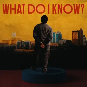 Joshua Baraka – What Do I Know