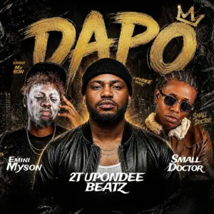 2t Upondeebeatz, Small Doctor – Dapo ft. Emini Myson