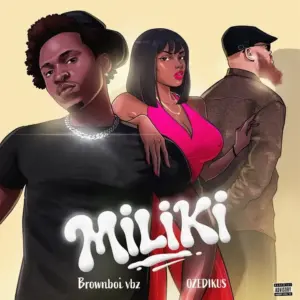 Brownboi vbz – MILIKI ft. Ozedikus