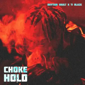 Chokehold audio by Rhythm Vault & T.I BLAZE