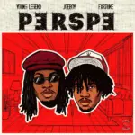 Young Legend, Joeboy – Perspe ft. Fxrtune